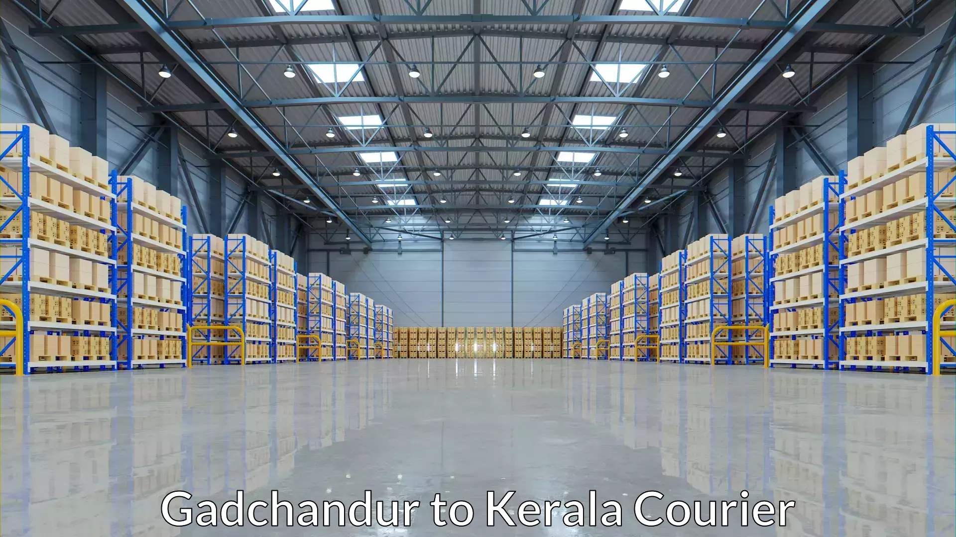 Efficient cargo handling Gadchandur to Thiruvananthapuram