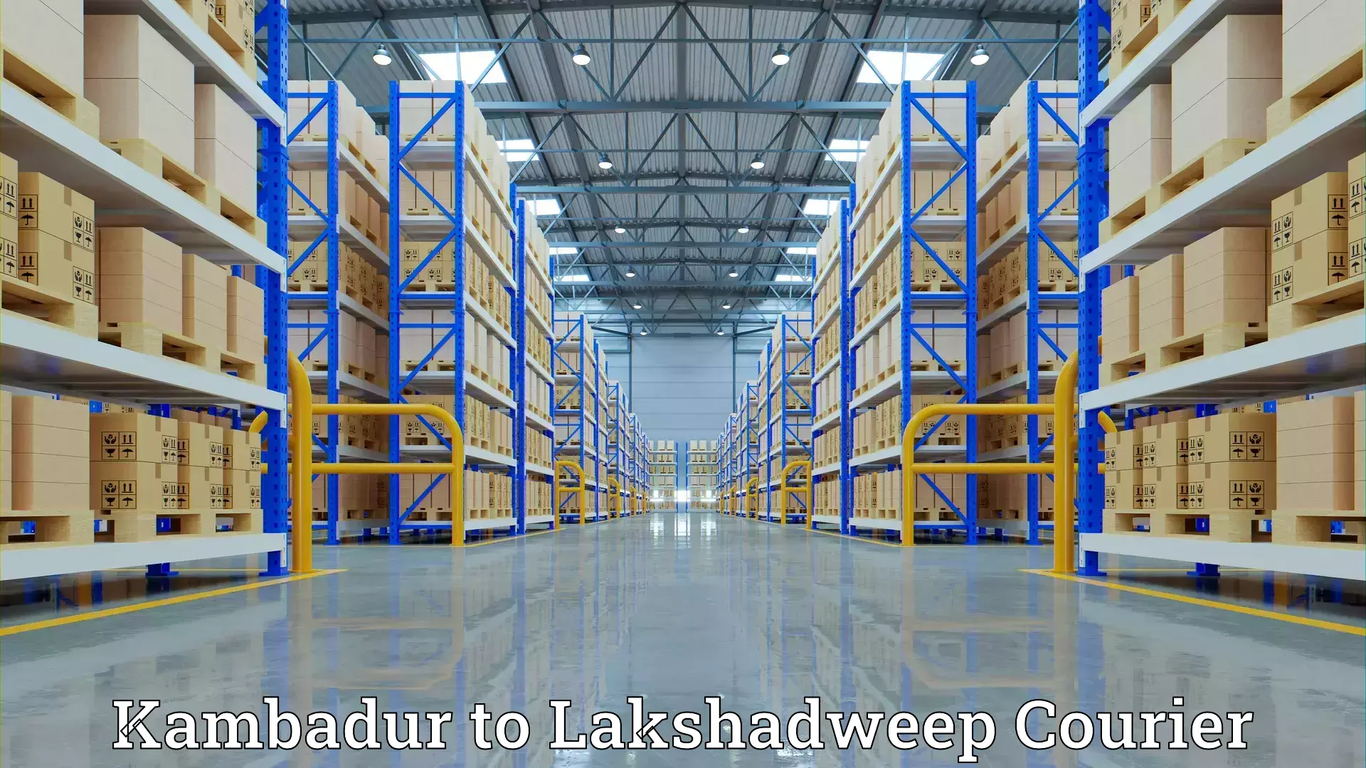 Stress-free household shifting Kambadur to Lakshadweep