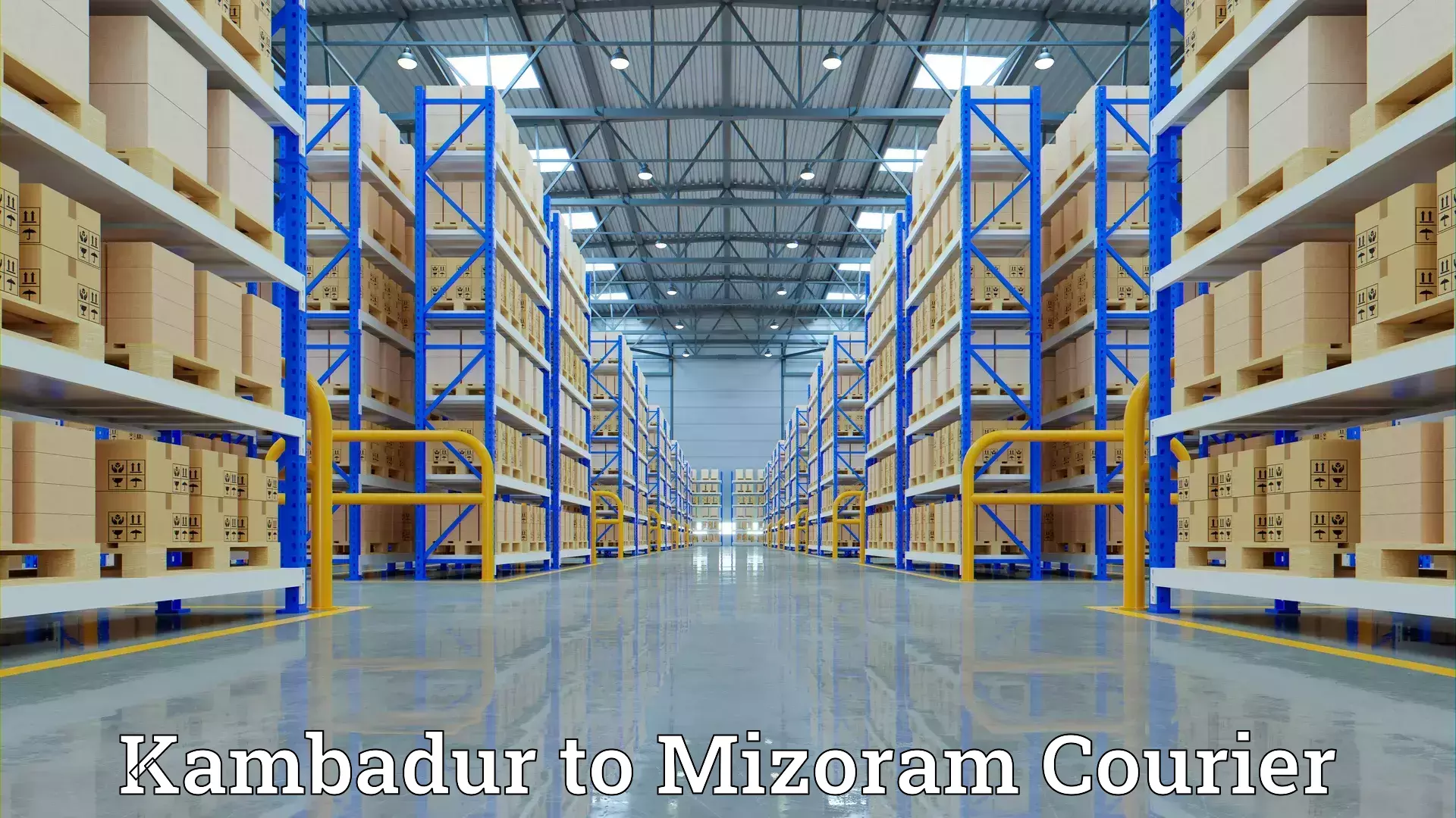 Efficient moving and packing Kambadur to Mizoram