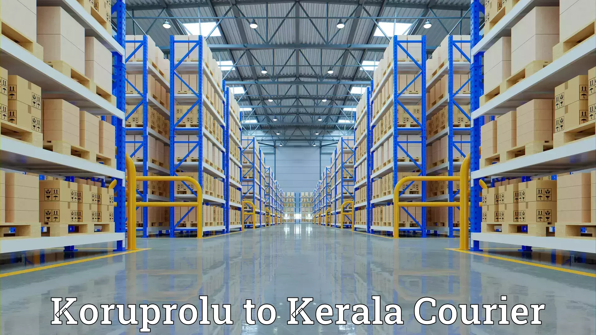 Efficient moving and packing Koruprolu to Trivandrum