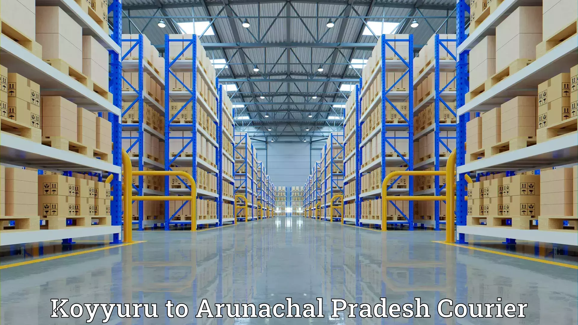 Specialized home movers Koyyuru to Arunachal Pradesh