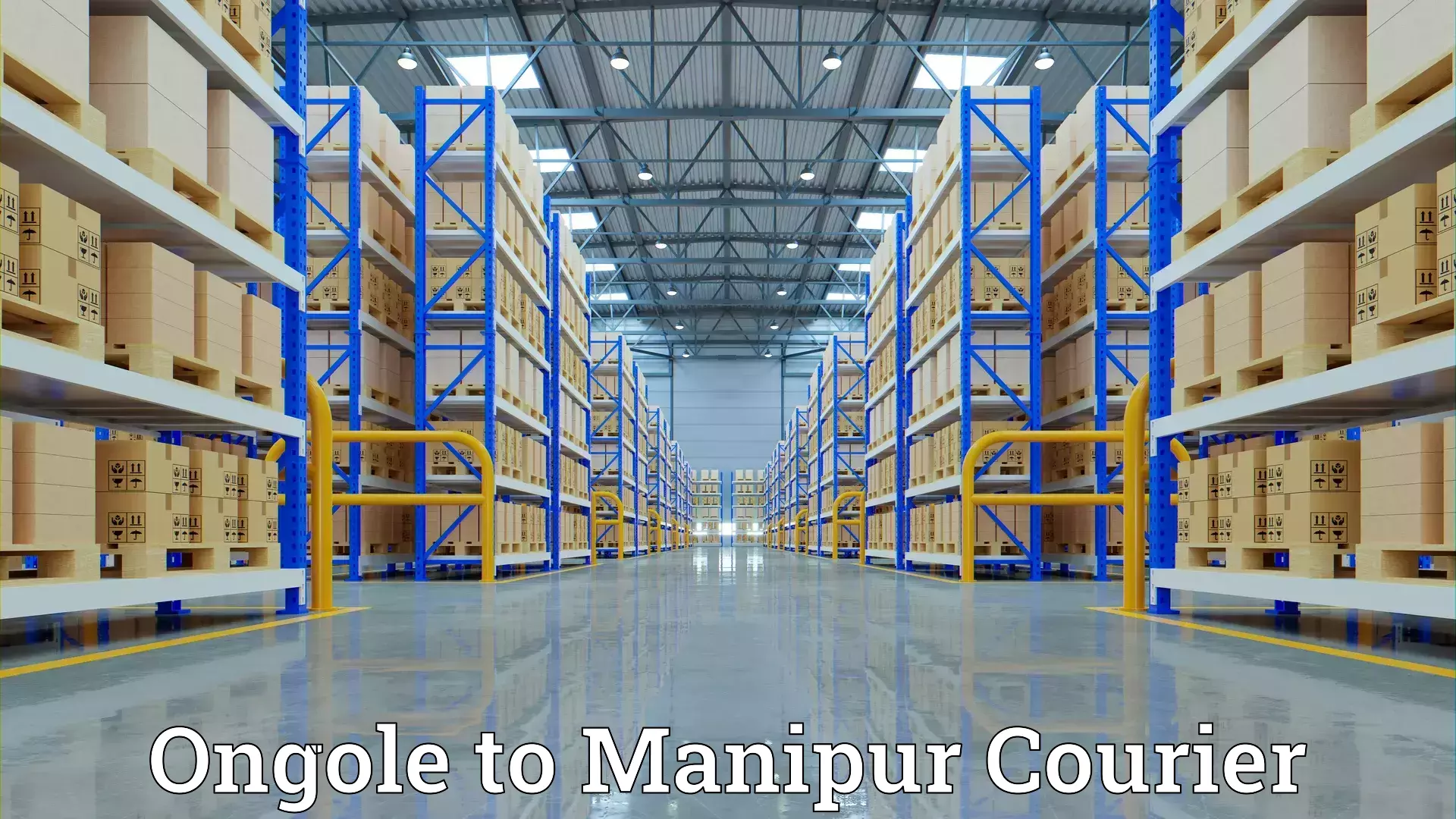 Household goods shipping Ongole to Manipur