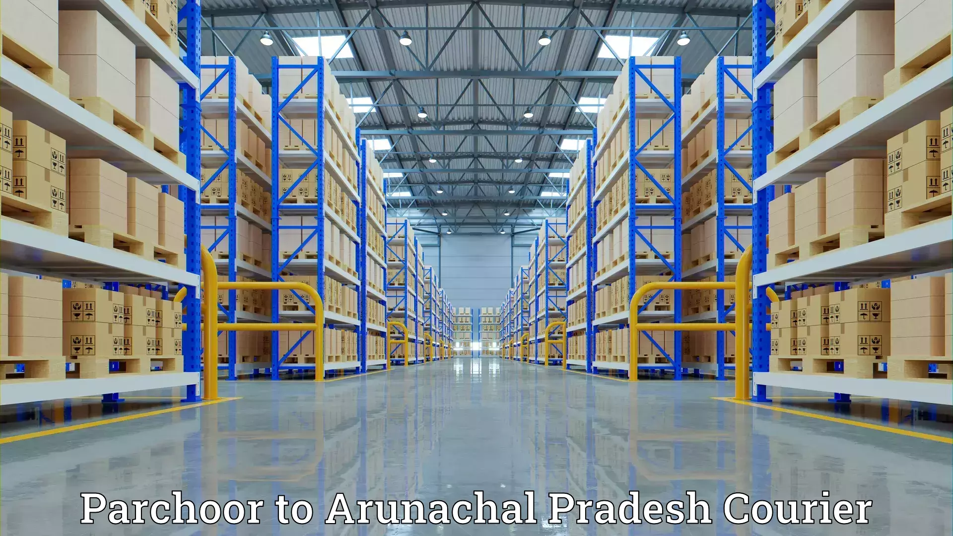 Household goods transporters Parchoor to Arunachal Pradesh