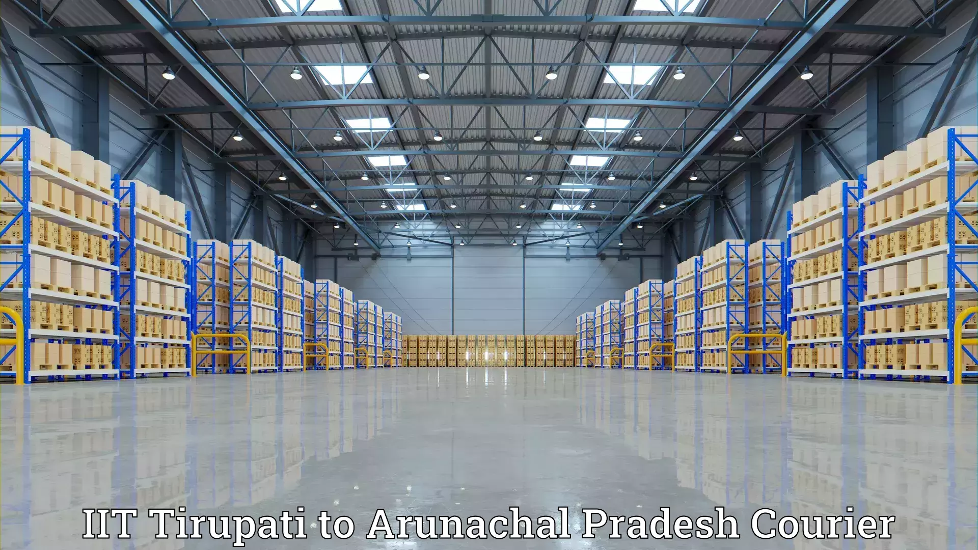 Efficient furniture transport IIT Tirupati to Arunachal Pradesh