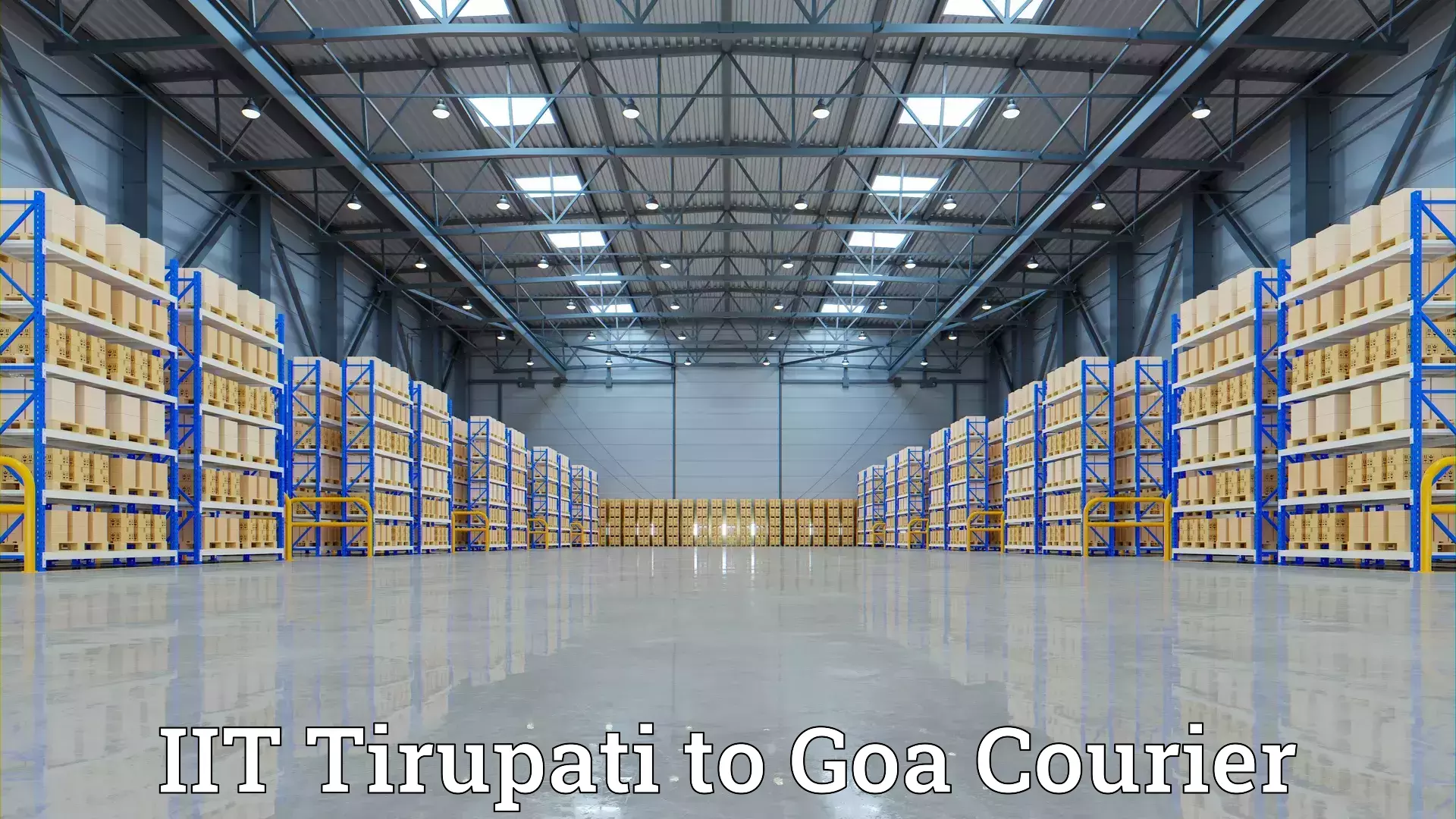 Reliable furniture shifting IIT Tirupati to Goa