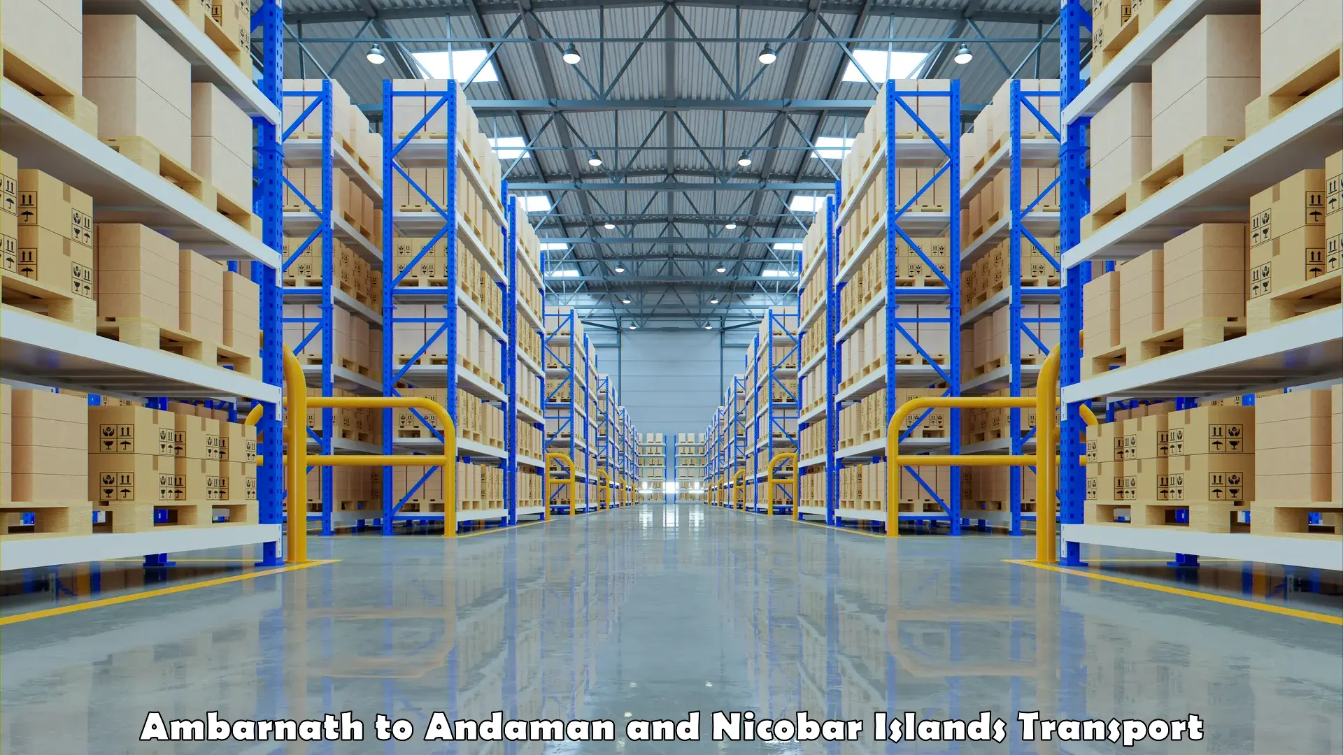 Container transportation services Ambarnath to Andaman and Nicobar Islands