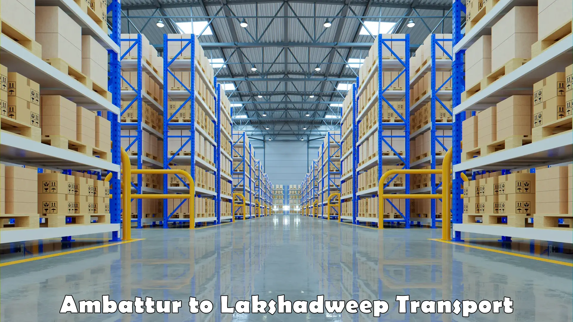 Domestic goods transportation services in Ambattur to Lakshadweep