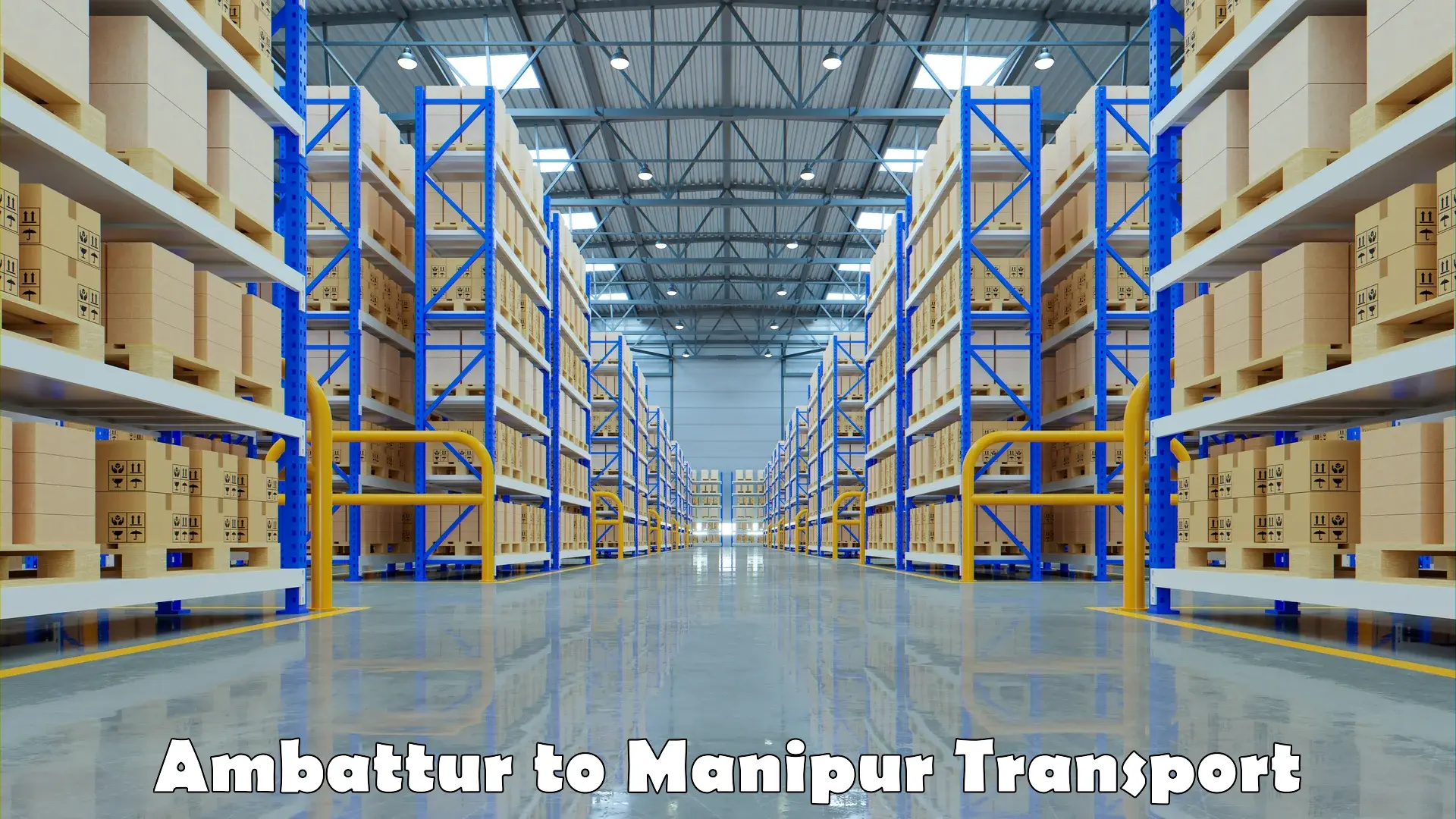 Goods transport services Ambattur to NIT Manipur