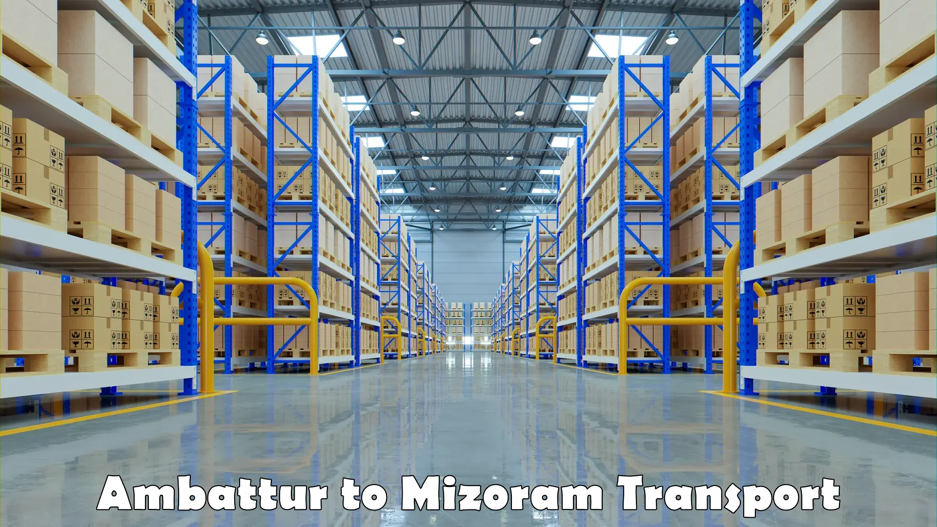 Transportation services Ambattur to Mizoram University Aizawl