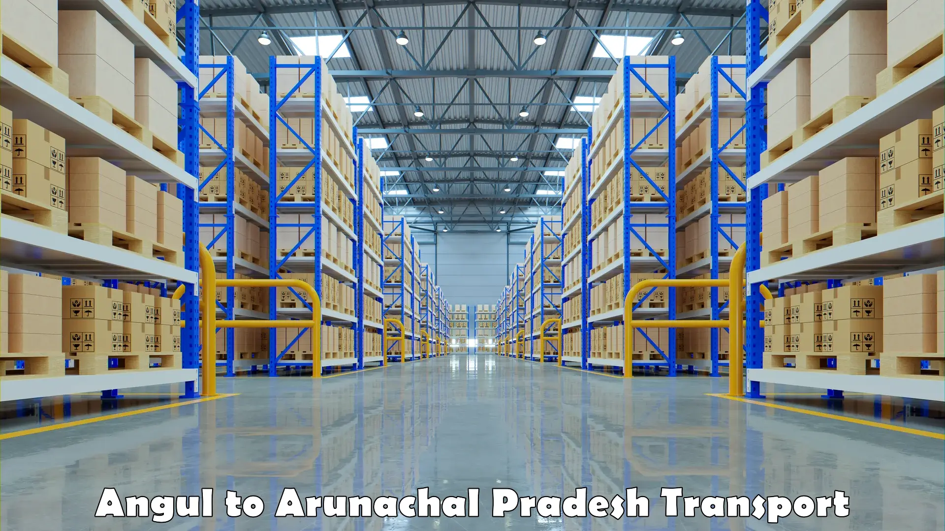 Online transport booking Angul to Arunachal Pradesh