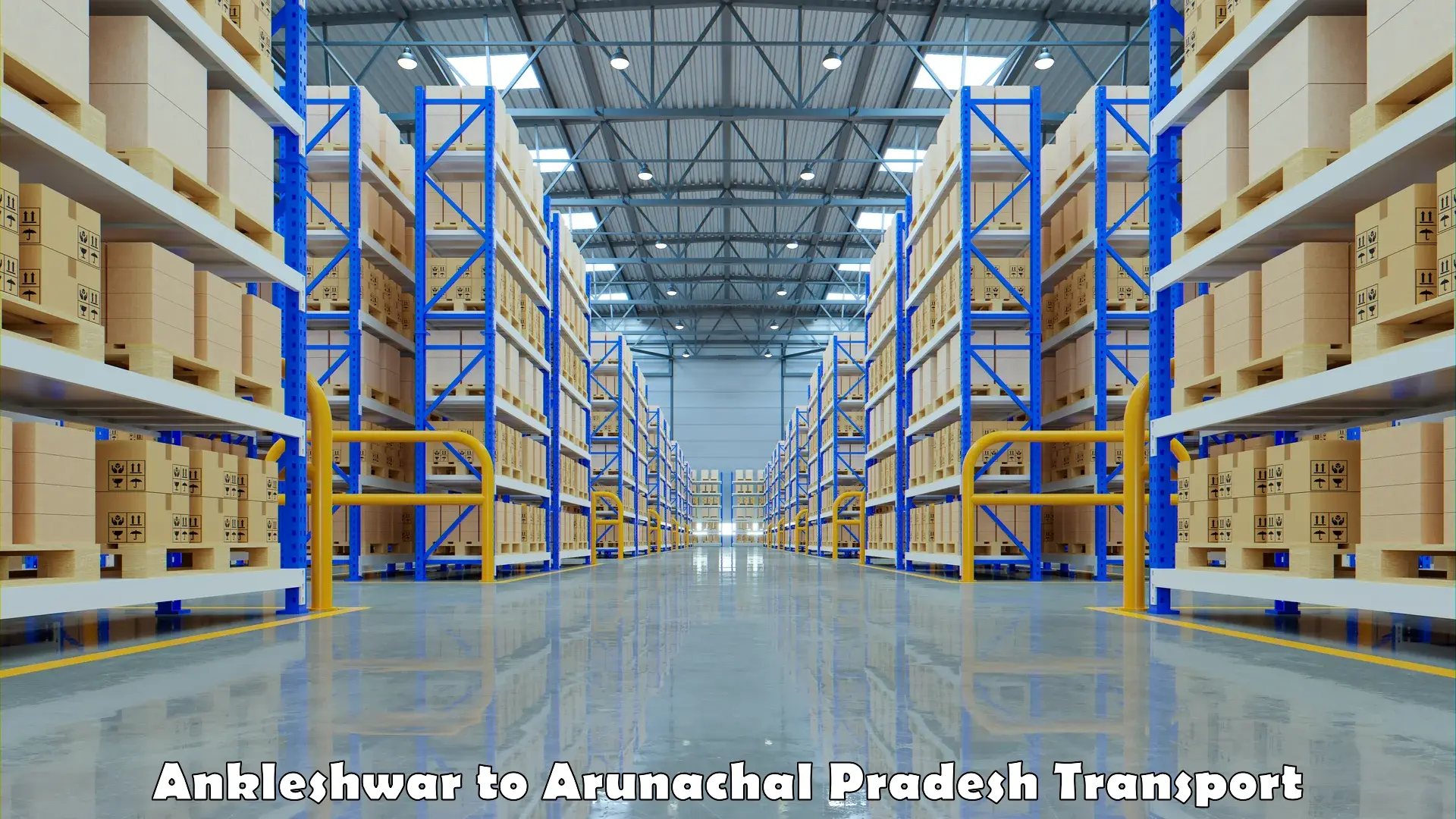 Transport in sharing Ankleshwar to Arunachal Pradesh