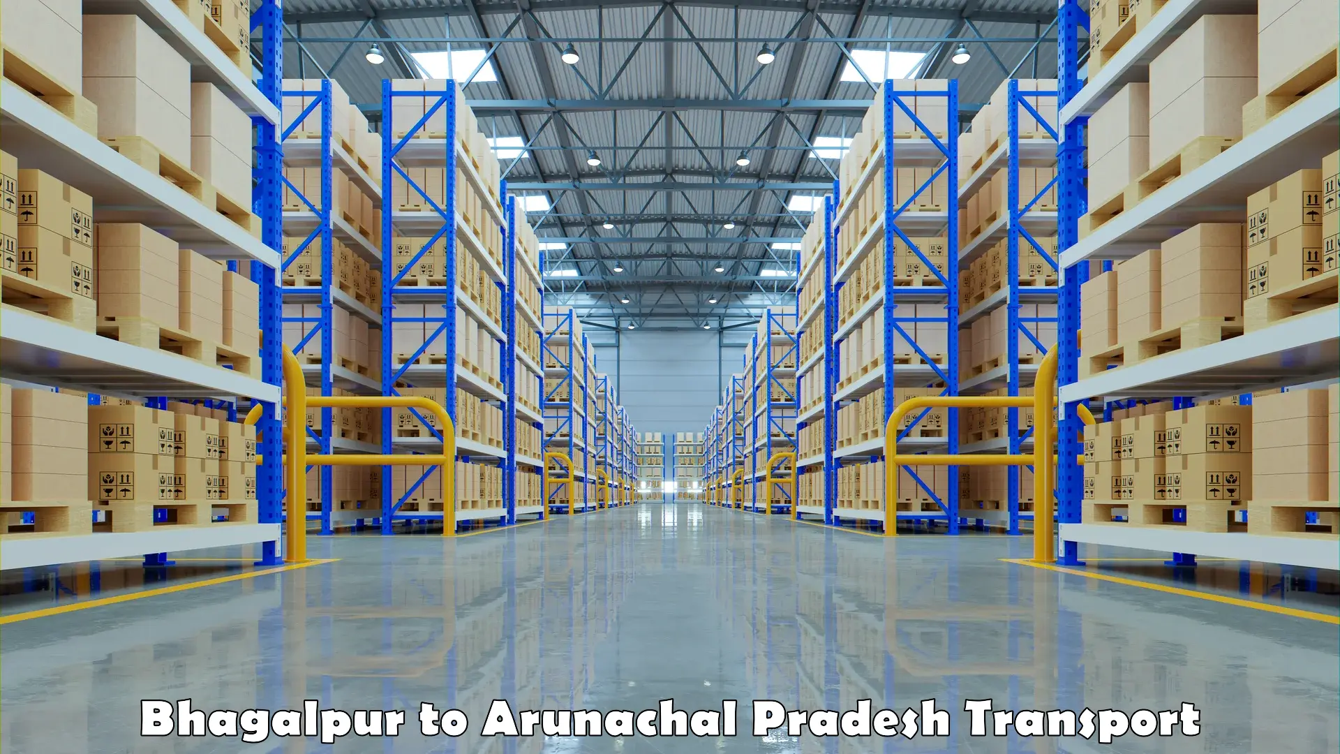 Part load transport service in India in Bhagalpur to Arunachal Pradesh