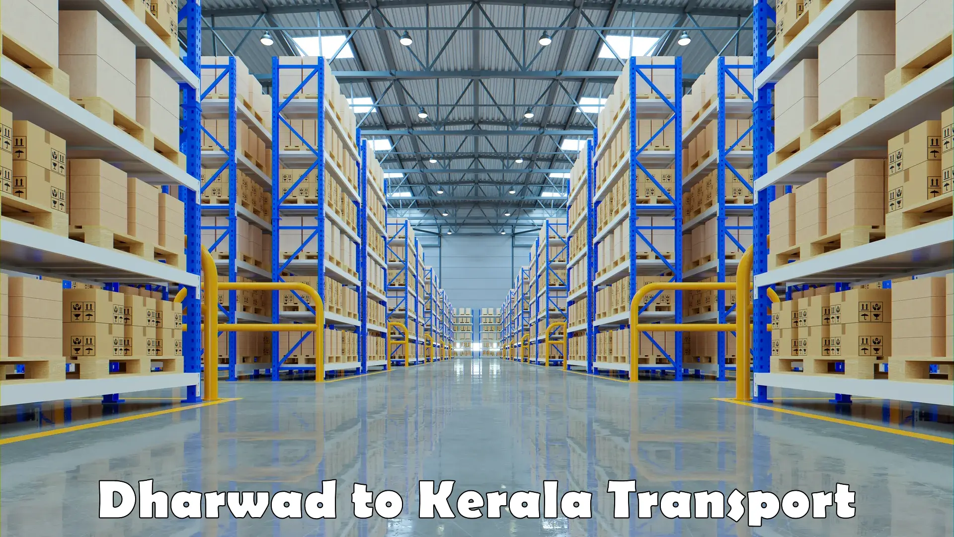 Goods transport services Dharwad to Thalassery