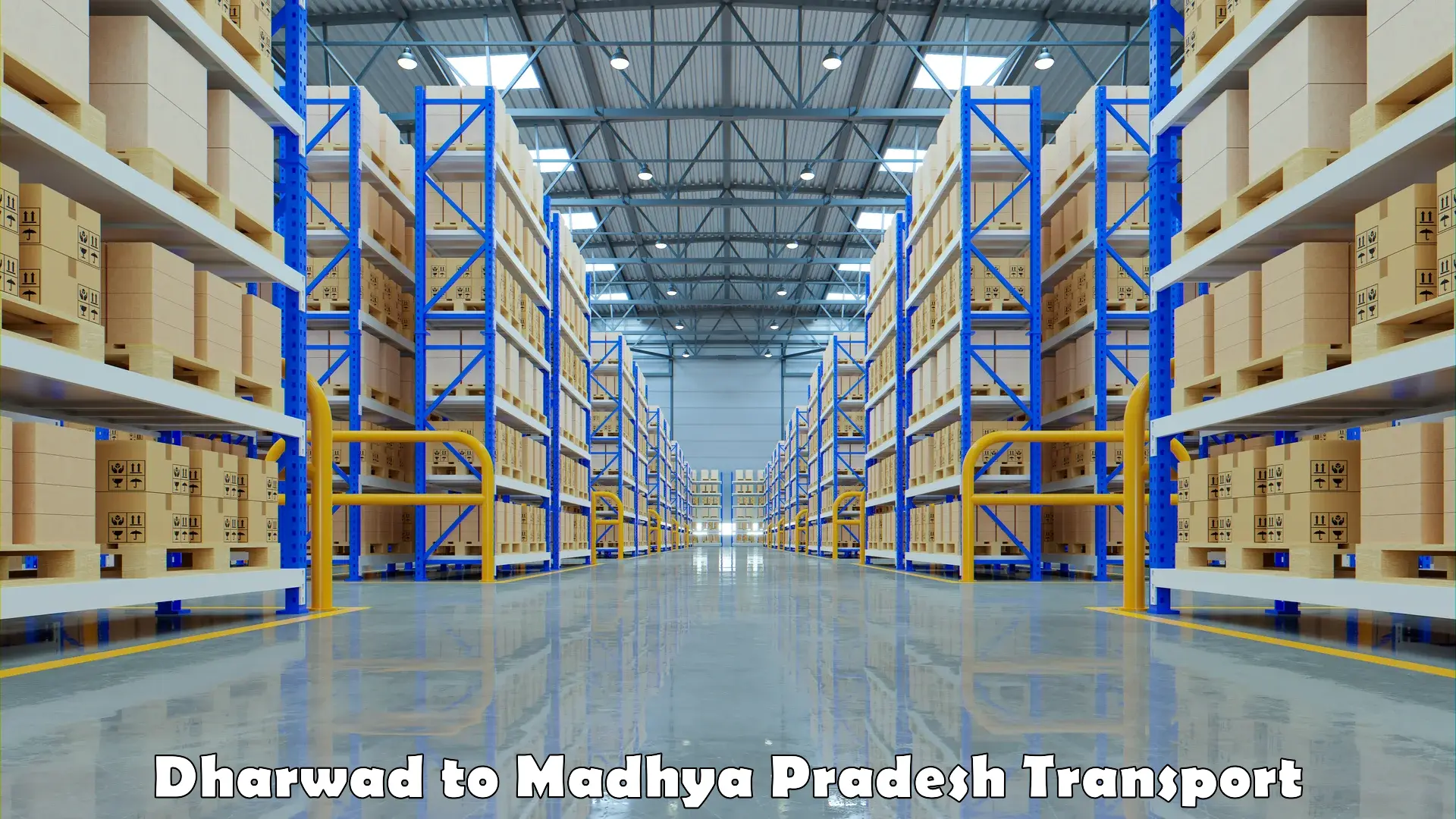 Part load transport service in India Dharwad to Madhya Pradesh
