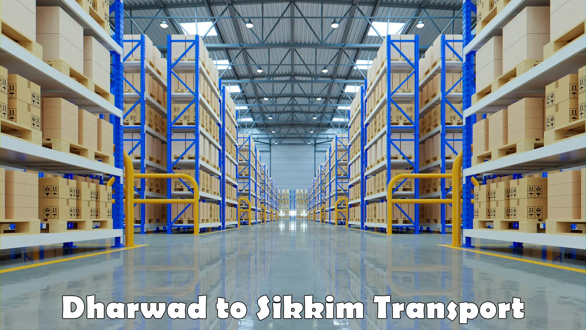 Interstate transport services in Dharwad to North Sikkim