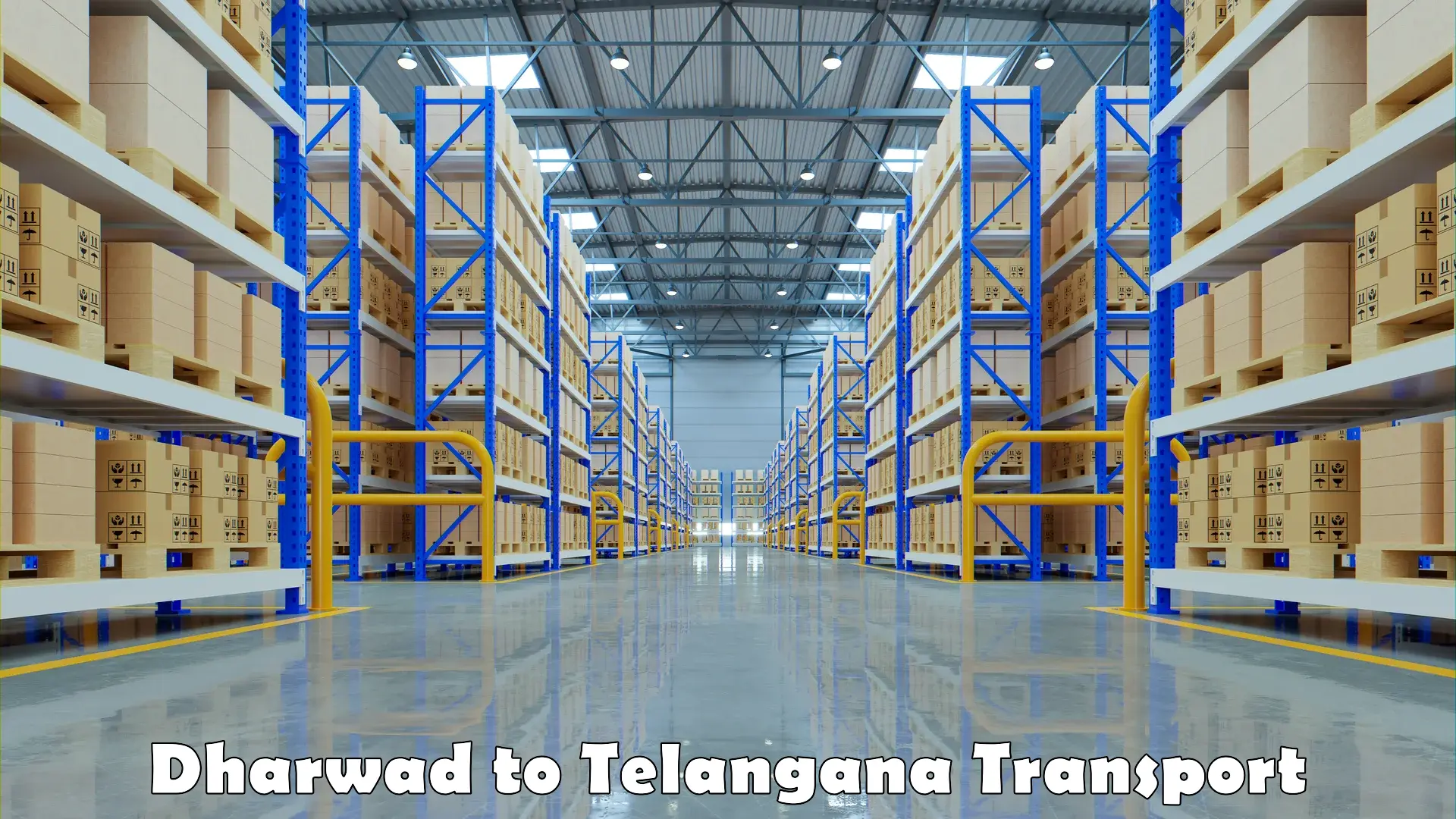 Transportation solution services Dharwad to Telangana