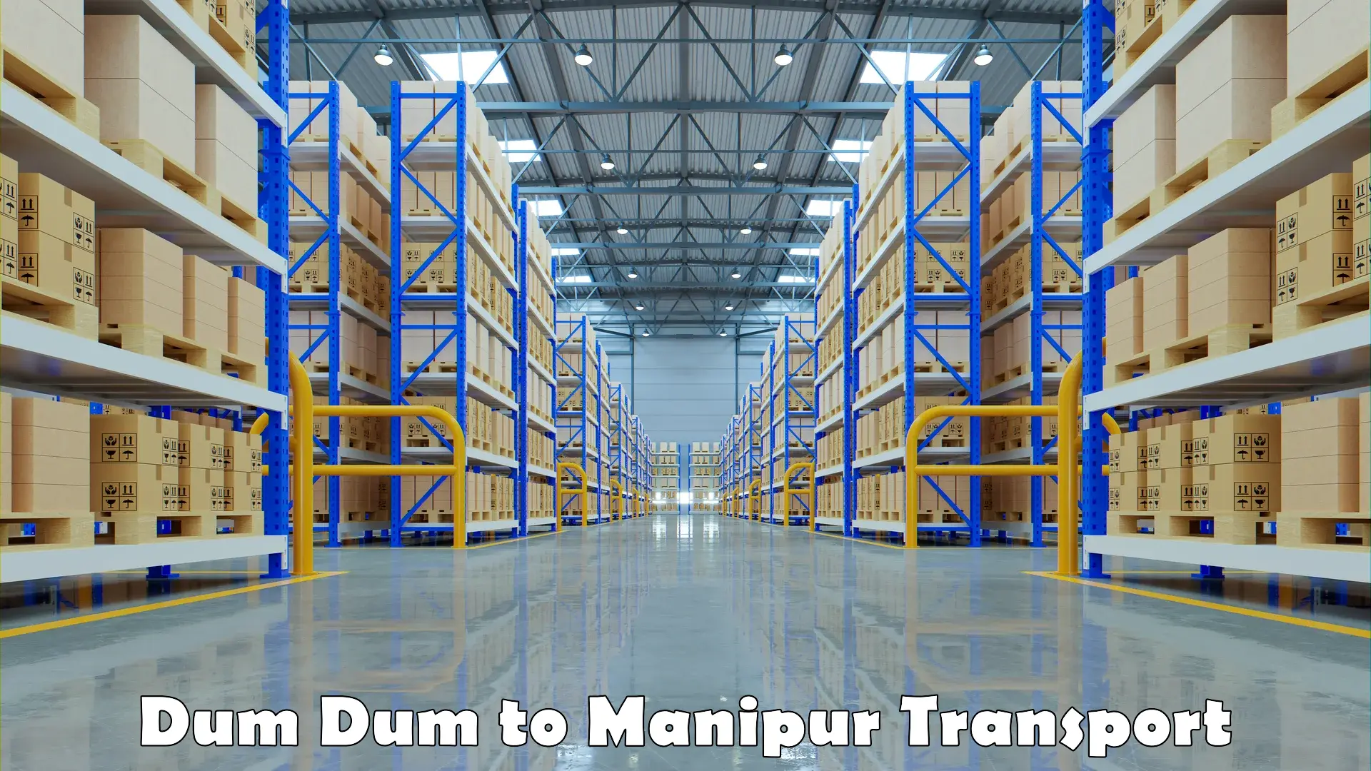 Best transport services in India Dum Dum to Manipur