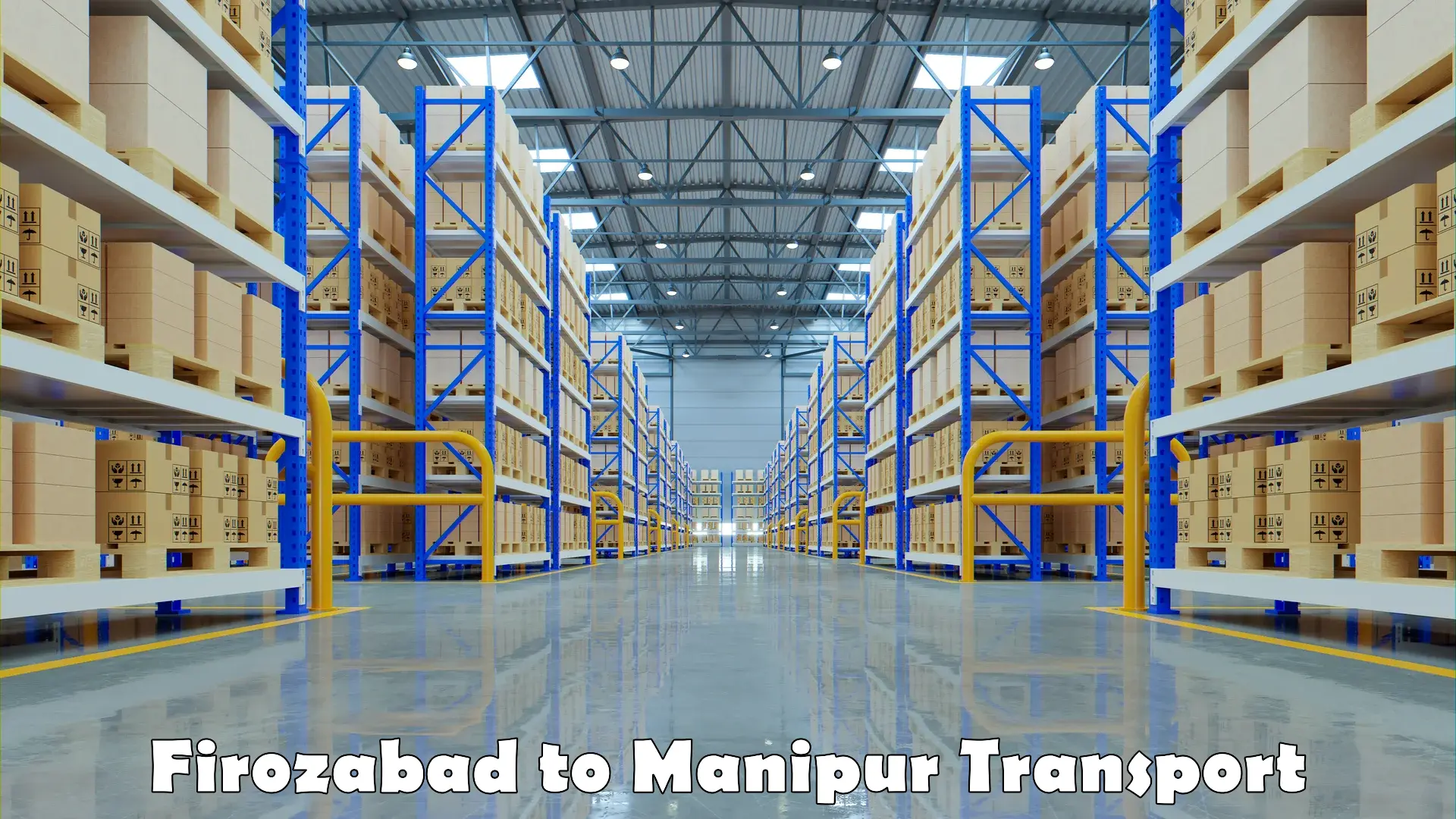 Nearby transport service Firozabad to Manipur