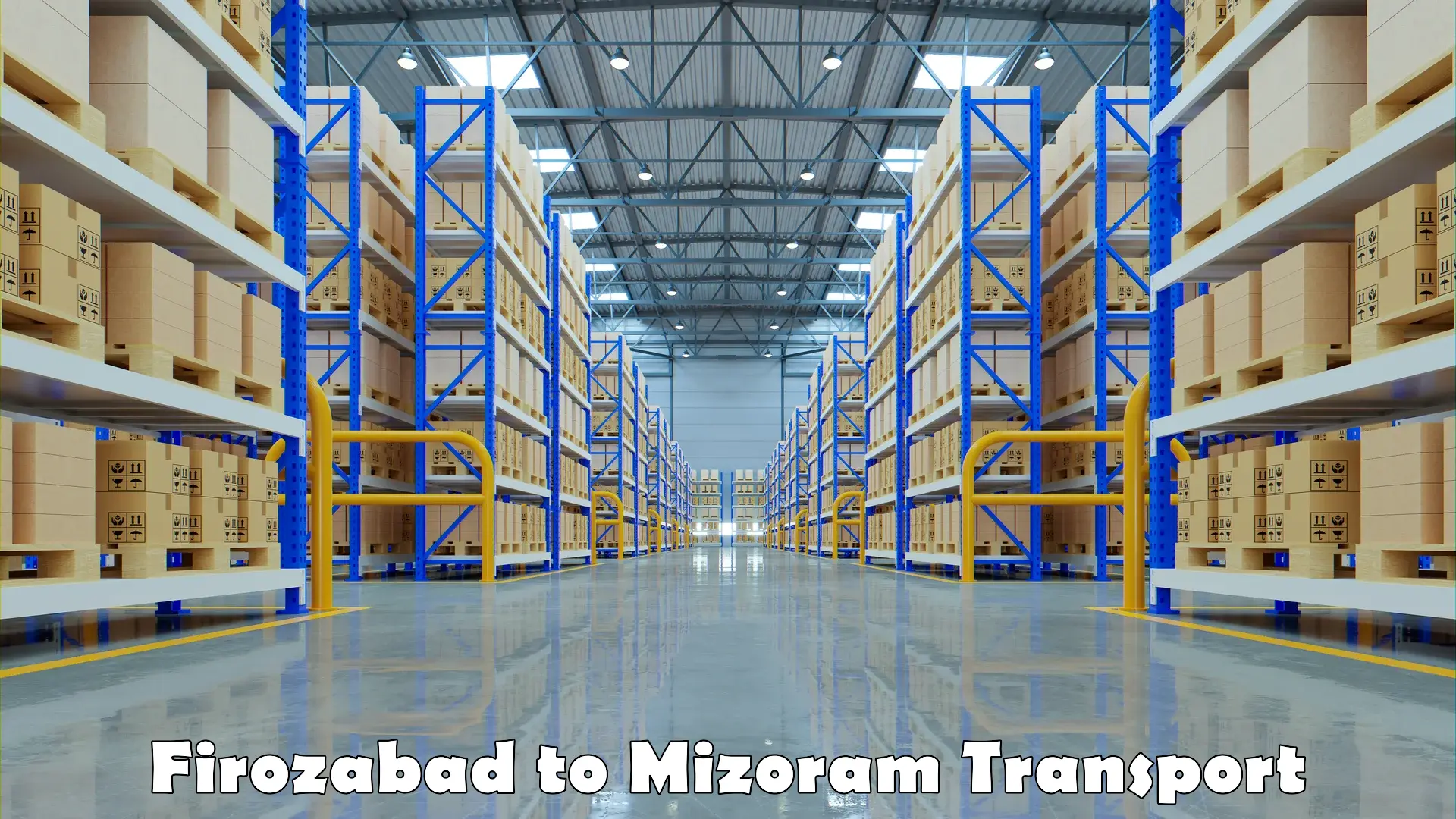 Pick up transport service Firozabad to Mizoram