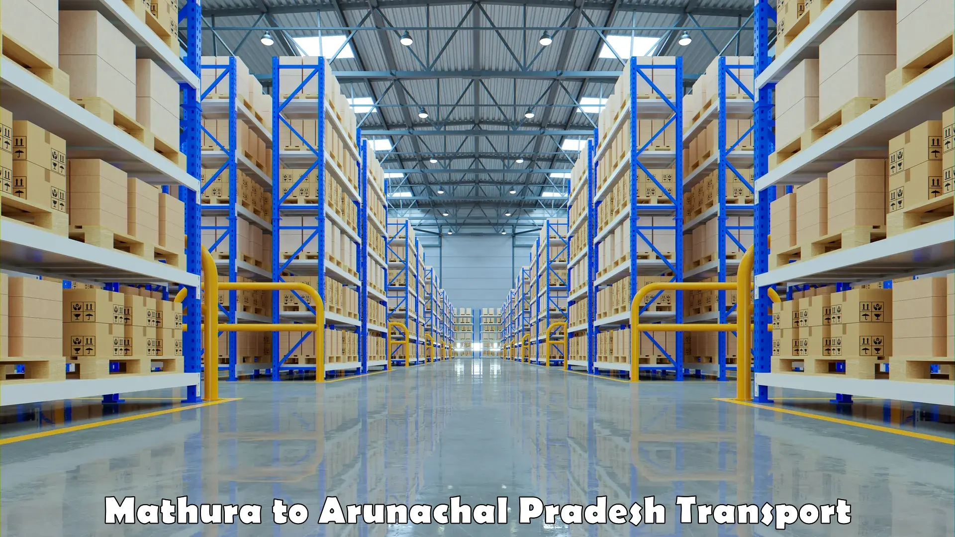 Container transportation services Mathura to Arunachal Pradesh