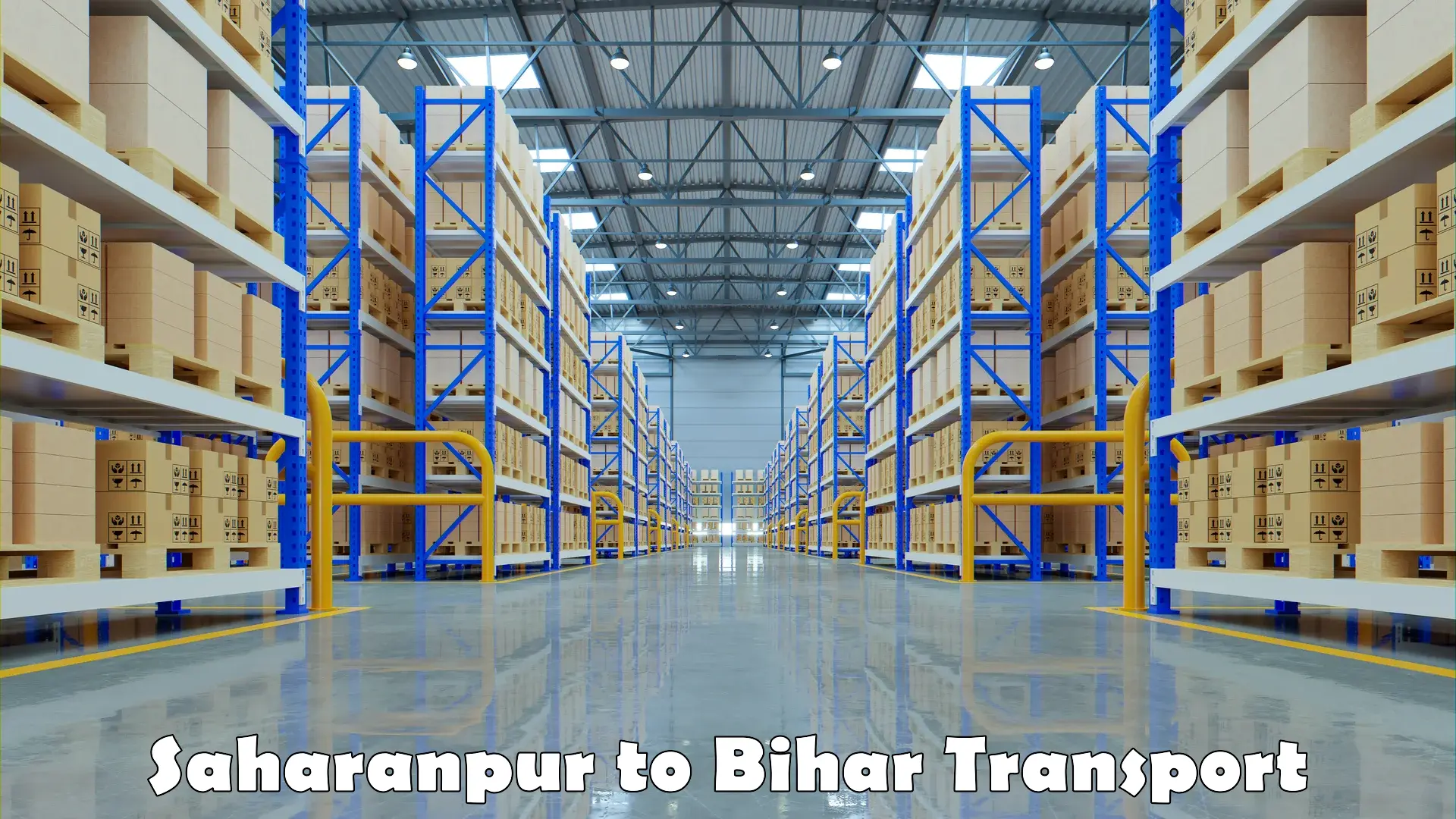Interstate goods transport Saharanpur to Bihar
