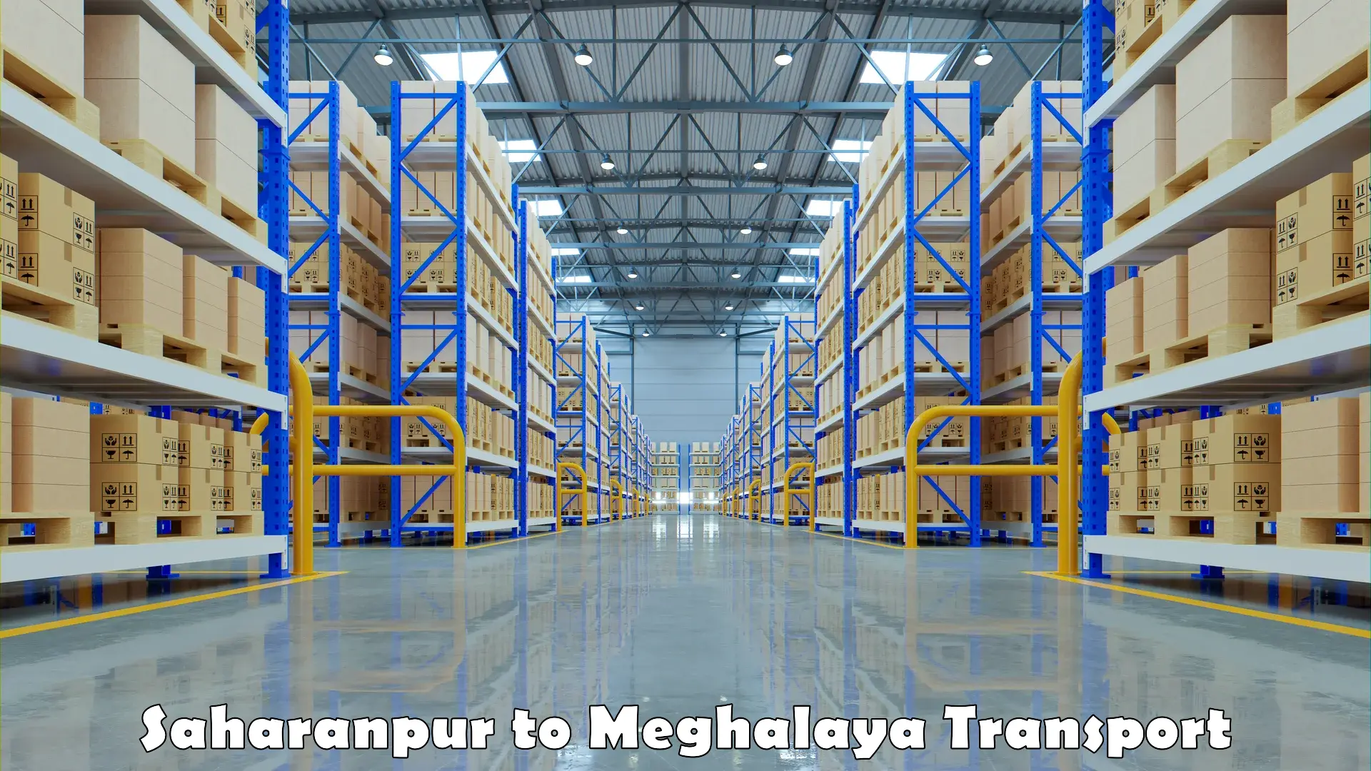 Furniture transport service Saharanpur to Meghalaya