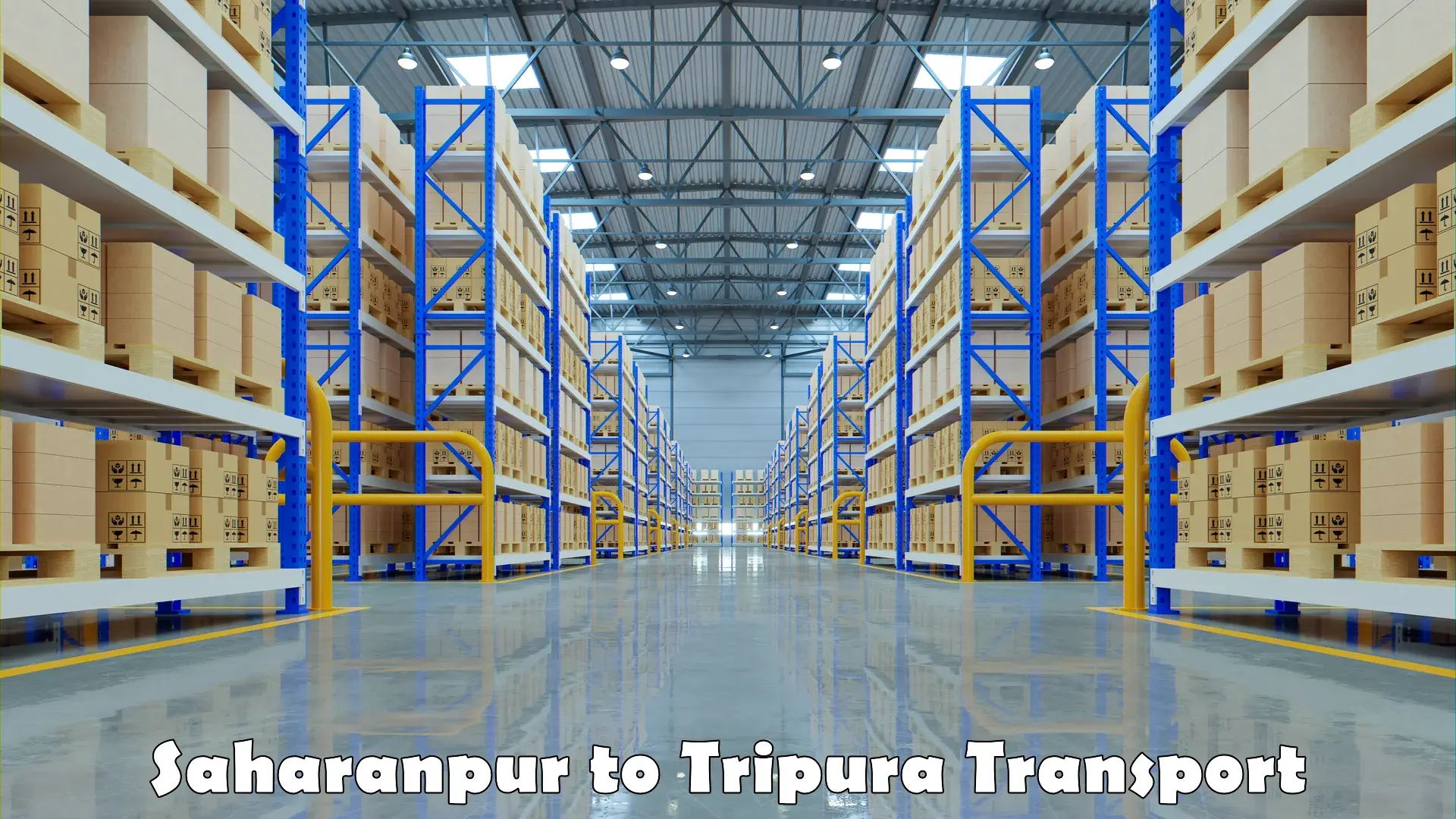 Goods transport services Saharanpur to Tripura