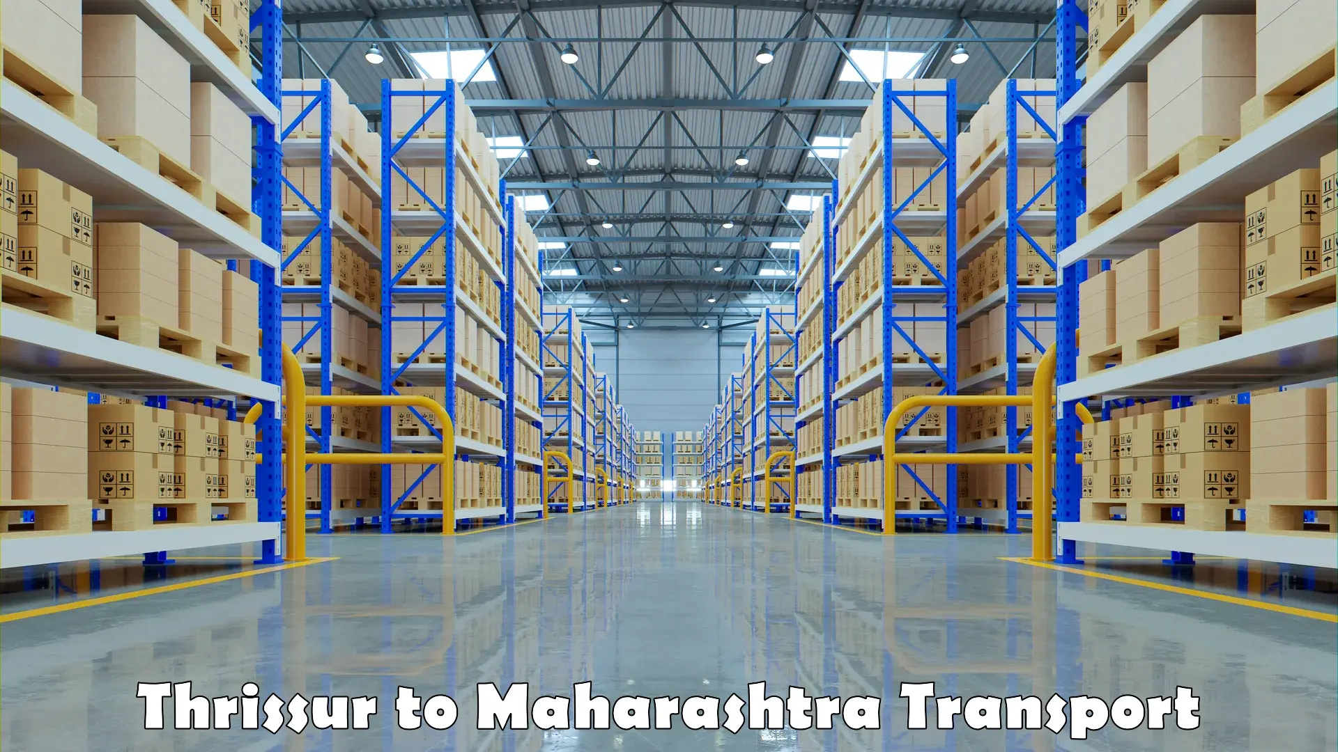 Nationwide transport services Thrissur to Maharashtra