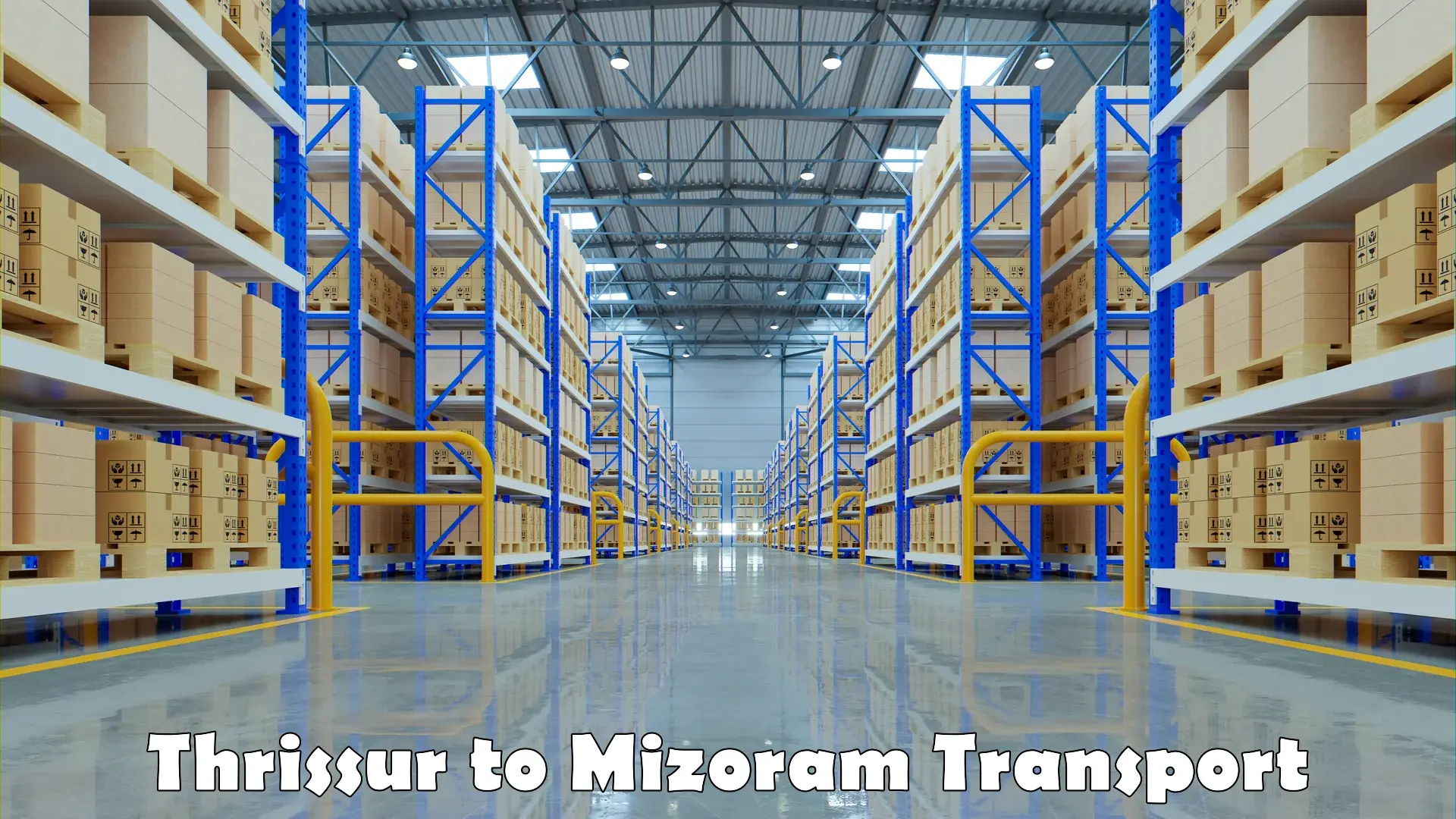 Domestic goods transportation services Thrissur to Mizoram