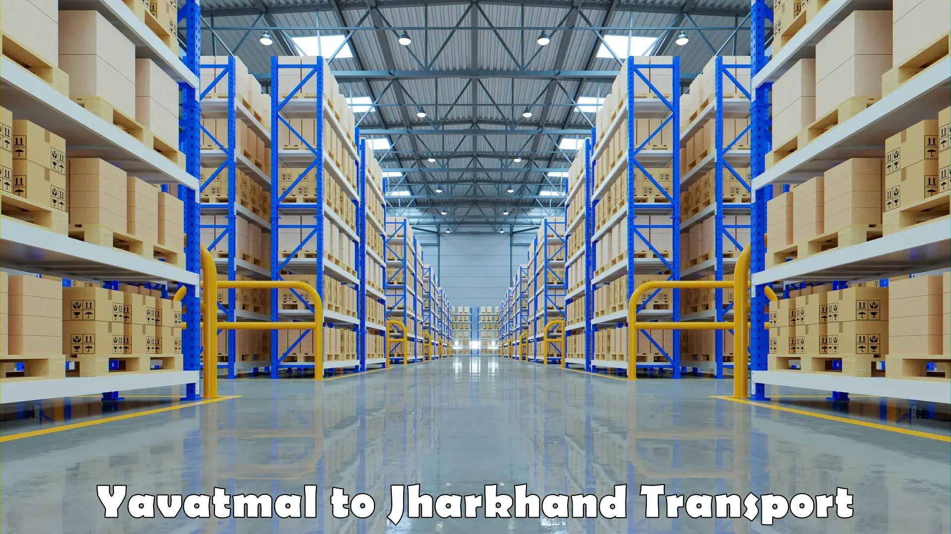 Daily parcel service transport Yavatmal to Jharkhand