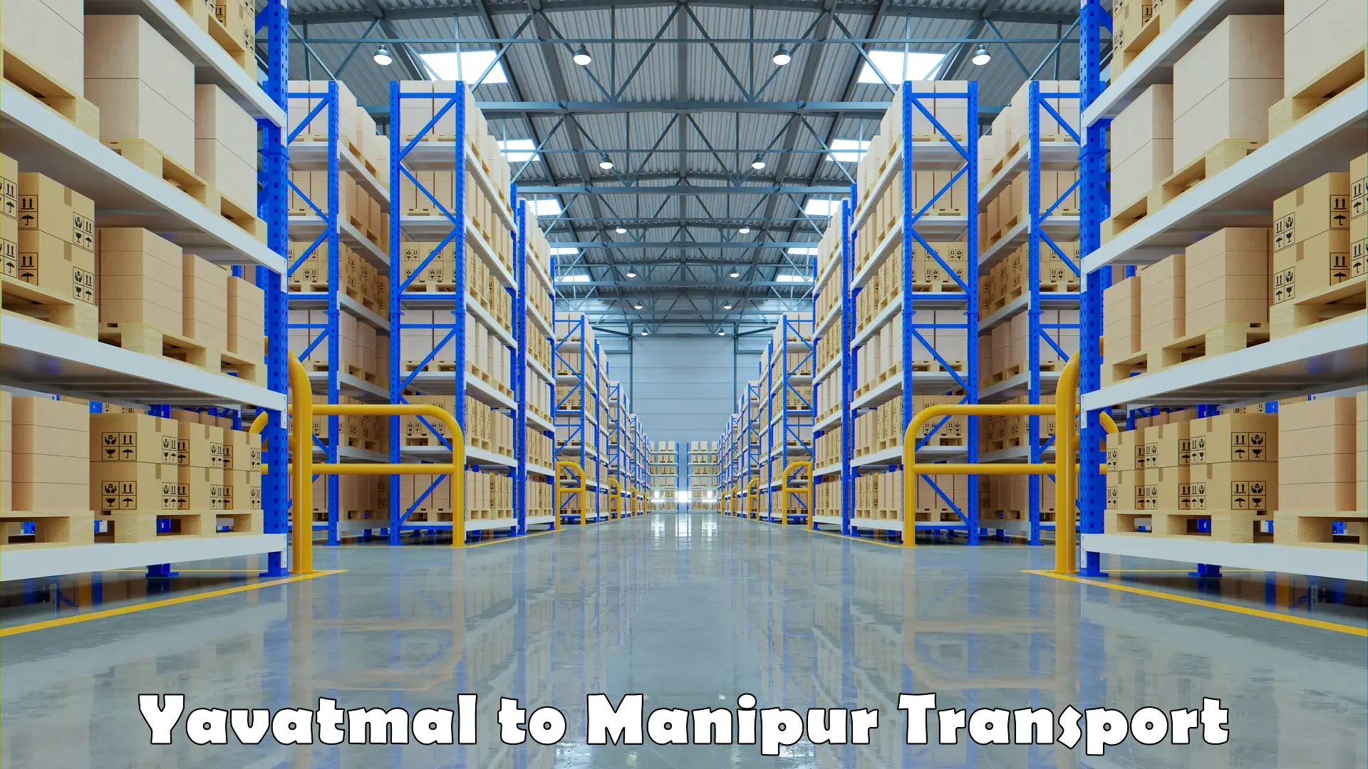 Truck transport companies in India Yavatmal to Churachandpur
