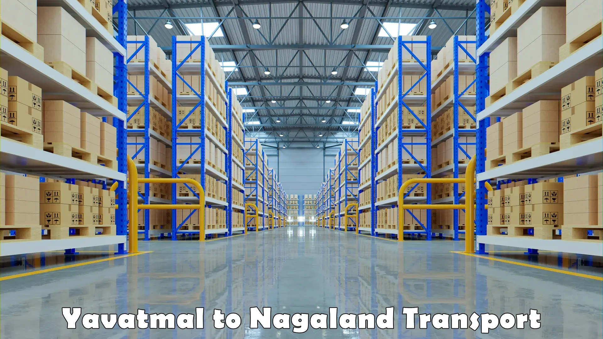 All India transport service in Yavatmal to Nagaland