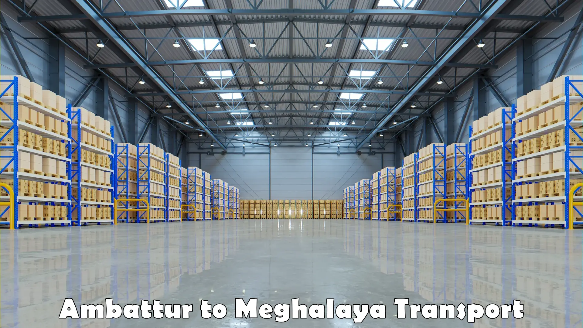 Online transport service Ambattur to Meghalaya