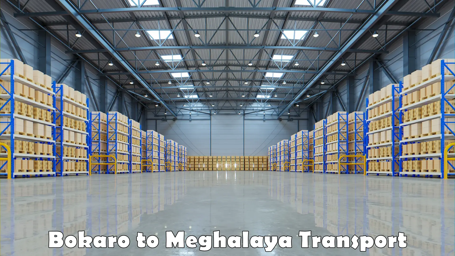 Pick up transport service Bokaro to Meghalaya