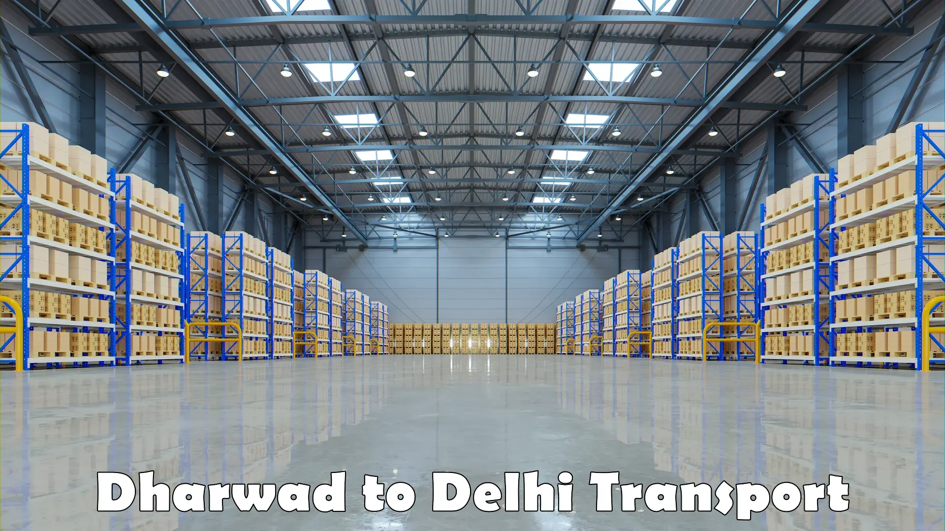 Inland transportation services Dharwad to Delhi