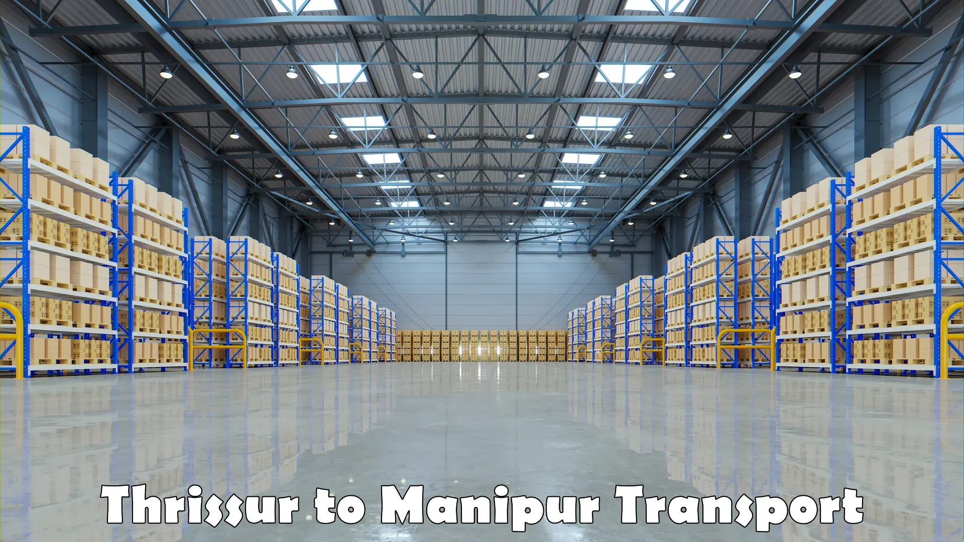 Inland transportation services Thrissur to Manipur